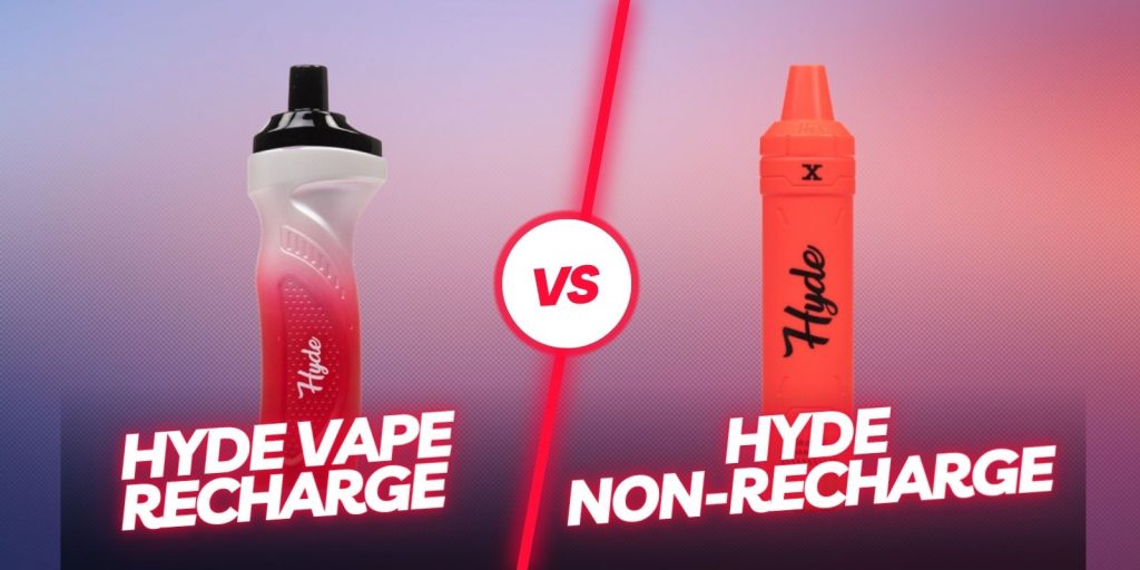 hyde-rechargeable-vape-v-s-hyde-non-rechargeable-which-is-better